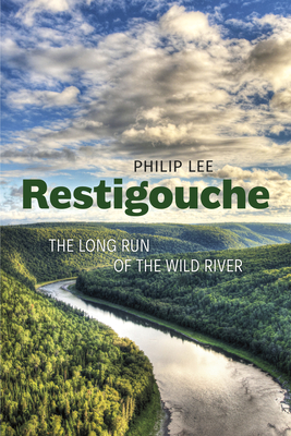 Restigouche The Long Run Of The Wild River