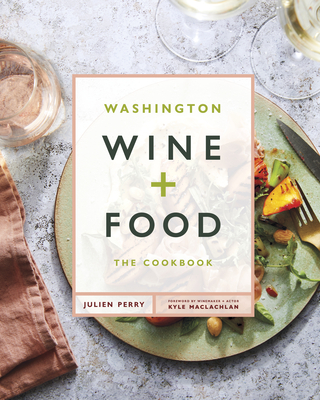 Washington Wine + Food: The Cookbook