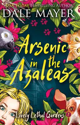 ARSENIC IN THE AZALEAS ( LOVELY LETHAL GARDENS #1 )