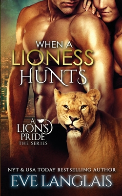 When a Lioness Hunts (A Lion's Pride)