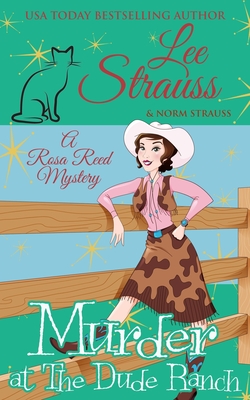 Murder at the Dude Ranch: a 1950s cozy historical mystery (A Rosa Reed Mystery)