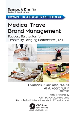 Medical Travel Brand Management: Success Strategies for Hospitality Bridging Healthcare (H2H) (Advances in Hospitality and Tourism)