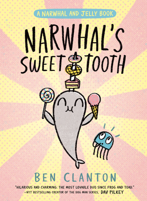 Narwhal's Sweet Tooth (A Narwhal and Jelly Book #9)