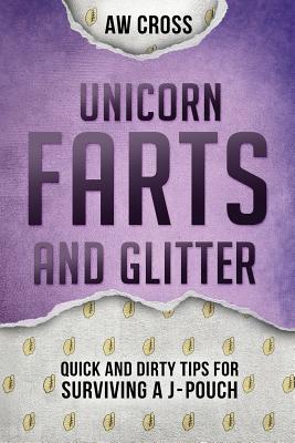 Unicorn Farts And Glitter: Quick And Dirty Tips Fo