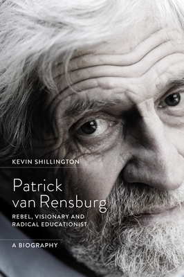 Patrick van Rensburg: Rebel, visionary and radical educationist- a biography