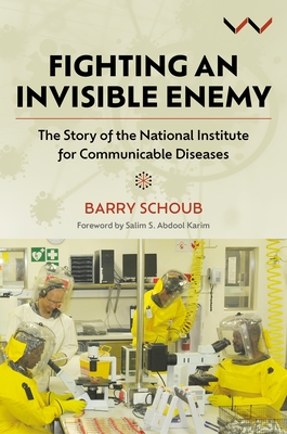 Fighting an Invisible Enemy: The Story of the National Institute for Communicable Diseases (Signed and Inscribed by the Author Barry Schoub)