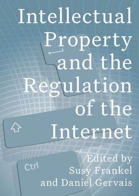 Image for Intellectual Property and the Regulation of the Internet Intellectual Property and the Regulation of the Internet