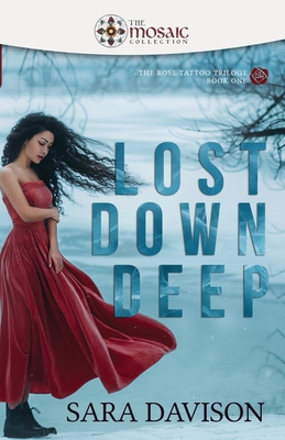Image for Lost Down Deep (The Rose Tattoo Trilogy)