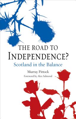 The Road to Independence: Scotland in the Balance, Revised and Expanded Second Edition
