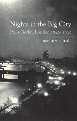 Nights in the Big City: Paris, Berlin, London 1840-1930 - Second Edition (Topographics)