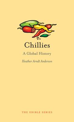 CHILLIES: A GLOBAL HISTORY (EDIBLE SERIES)
