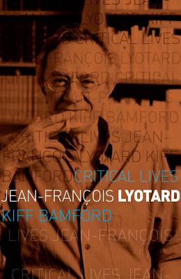 Jean-Franois Lyotard (Critical Lives)