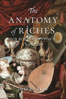 The Anatomy of Riches: Sir Robert Pastons Treasure