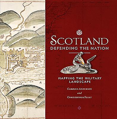 Scotland: Defending the Nation - Mapping the Military Landscape