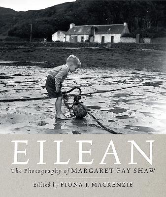 Image for Eilean: The Island Photography of Margaret Fay Shaw Eilean: The Island Photography of Margaret Fay Shaw