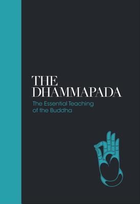 The Dhammapada: The Essential Teachings of the Buddha (Sacred Texts)