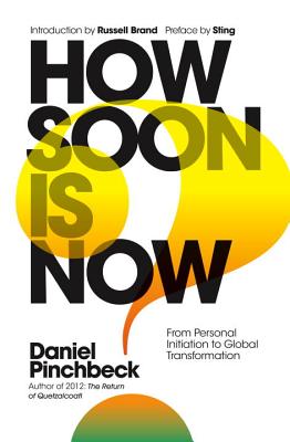 HOW SOON IS NOW FROM PERSONAL INITIATION TO GLOBAL TRANSFORMATION