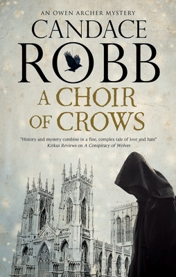 Choir of Crows, A (An Owen Archer mystery, 12)