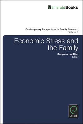 Economic Stress and the Family (Contemporary Perspectives in Family Research, 6)
