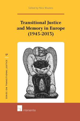 Transitional Justice and Memory in Europe (1945-2013) (17) (Series on Transitional Justice)