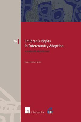 Children's Rights in Intercountry Adoption: A European Perspective (36) (European Family Law)