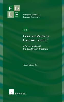 Does Law Matter for Economic Growth: A Re-examination of the 'Legal Origin' Hypothesis (14) (European Studies in Law and Economics)
