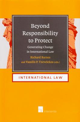 Beyond Responsibility to Protect: Generating Change in International Law (16)