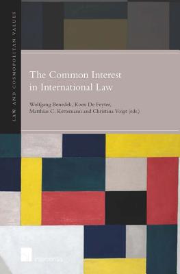 The Common Interest in International Law (5) (Law & Cosmopolitan Values)