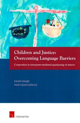 Children and Justice: Overcoming Language Barriers: Cooperation in interpreter-mediated questioning of minors