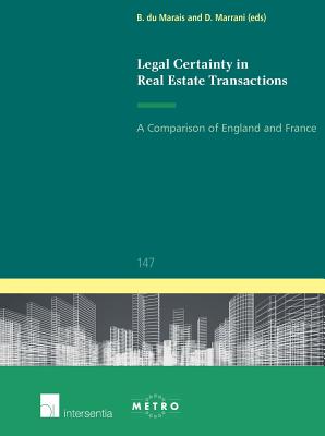Legal Certainty in Real Estate Transactions: A Comparison of England and France (147) (Ius Commune: European and Comparative Law Series)