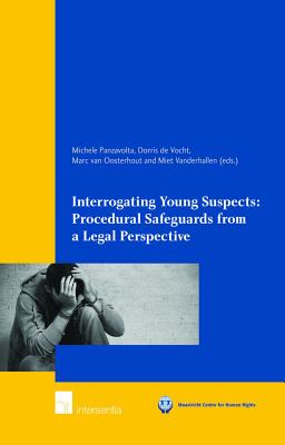 Interrogating Young Suspects I: Procedural Safeguards from a Legal Perspective (Maastricht Series in Human Rights)