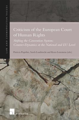 Criticism of the European Court of Human Rights: Shifting the Convention System: Counter-Dynamics at the National and EU Level (9) (Law & Cosmopolitan Values)