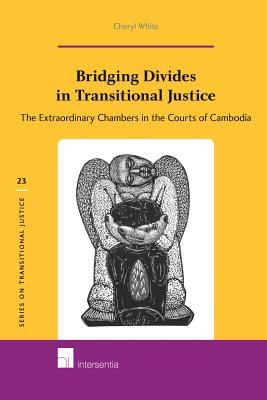 Bridging Divides in Transitional Justice: The Extraordinary Chambers in the Courts of Cambodia (23)