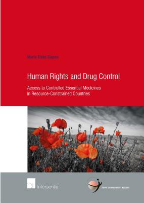 Human Rights and Drug Control: Access to Controlled Essential Medicines in Resource-Constrained Countries (80) (Human Rights Research Series)