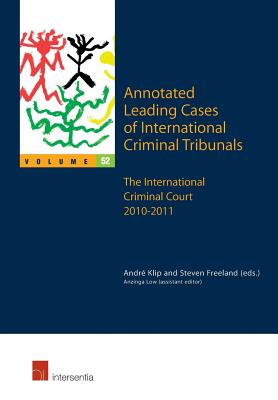 Annotated Leading Cases of International Criminal Tribunals - Volume 52: The International Criminal Court 16 July 2010 - 1 August 2011 (52)