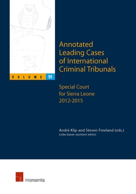 Annotated Leading Cases of International Criminal Tribunals - Volume 51: Special Court for Sierra Leone 2012-2015 (51)