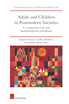 Adults and Children in Postmodern Societies: A Comparative Law and Multidisciplinary Handbook (Intersentia Studies in Comparative Private Law)