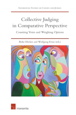 Collective Judging in Comparative Perspective: Counting Votes and Weighing Opinions (Intersentia Studies on Courts and Judges)