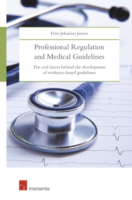 Professional Regulation and Medical Guidelines: The real forces behind the development of evidence-based guidelines