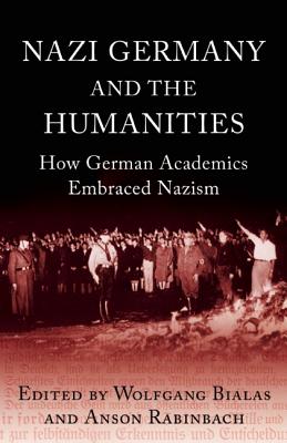 Nazi Germany and The Humanities: How German Academics Embraced Nazism