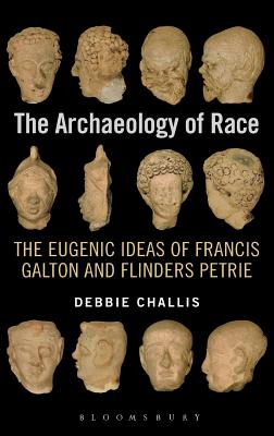 The Archaeology of Race: The Eugenic Ideas of Francis Galton and Flinders Petrie