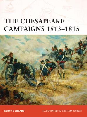 Chesapeake Campaigns 1813-15: Middle Ground of the War of 1812
