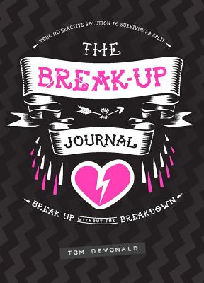 The Break-Up Journal: Your Interactive Solution to Surviving a Split [Paperback] Tom Devonald