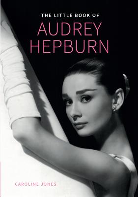 Image for The Little Book of Audrey Hepburn (Little Books of Fashion, 4) The Little Book of Audrey Hepburn (Little Books of Fashion, 4)