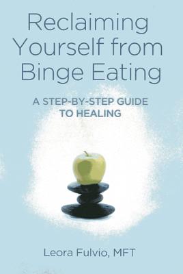 Image for Reclaiming Yourself from Binge Eating: A Step-By-Step Guide to Healing