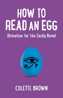 Image for How to Read an Egg: Divination for the Easily Bored How to Read an Egg: Divination for the Easily Bored