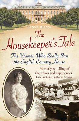 Housekeeper's Tale: The Women Who Really Ran the English Country House