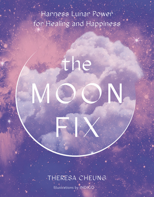 The Moon Fix: Harness Lunar Power for Healing and Happiness (Volume 3) (Fix Series, 3)