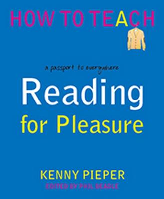 Reading for Pleasure: A Passport to Everywhere (Phil Beadle's How To Teach Series)
