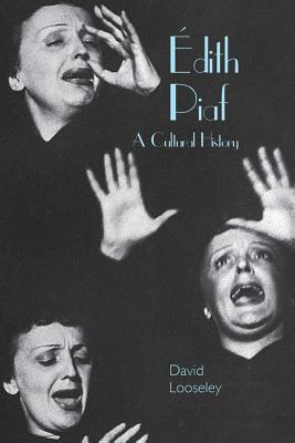 dith Piaf: A Cultural History